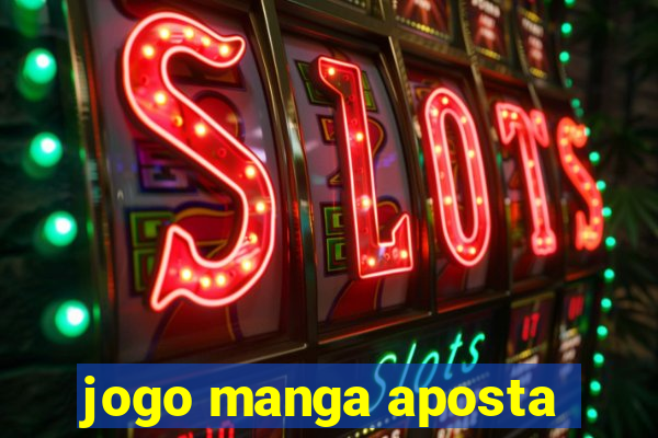 jogo manga aposta