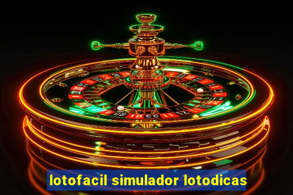 lotofacil simulador lotodicas