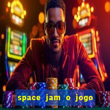 space jam o jogo do século torrent