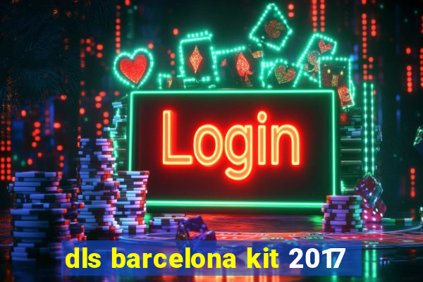 dls barcelona kit 2017