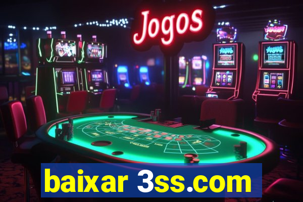 baixar 3ss.com