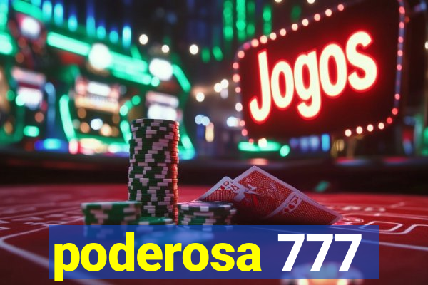 poderosa 777