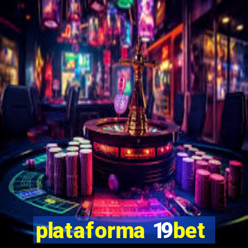 plataforma 19bet