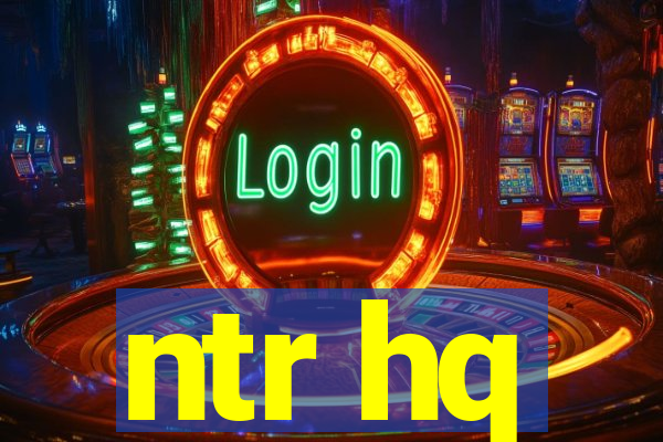 ntr hq