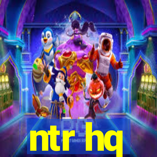 ntr hq