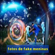 fotos de fake meninas