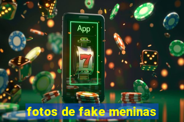 fotos de fake meninas