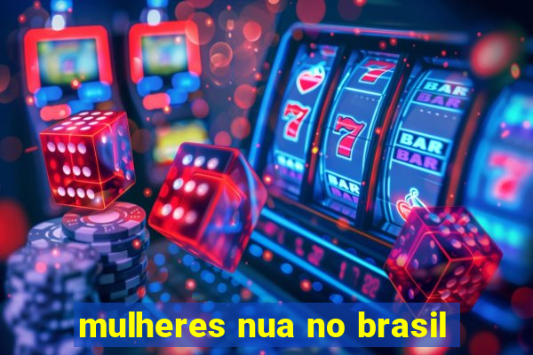 mulheres nua no brasil