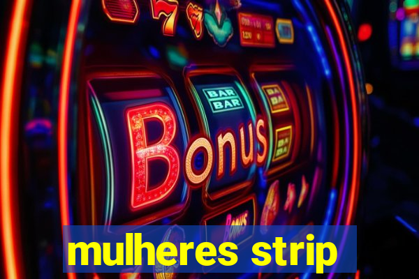 mulheres strip