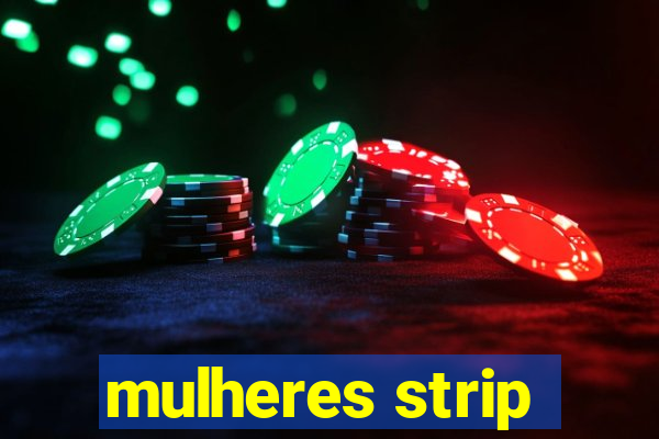 mulheres strip