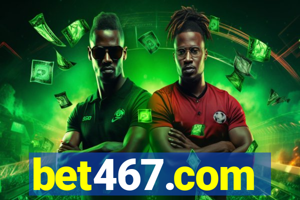 bet467.com