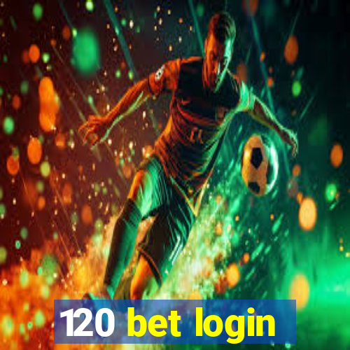 120 bet login