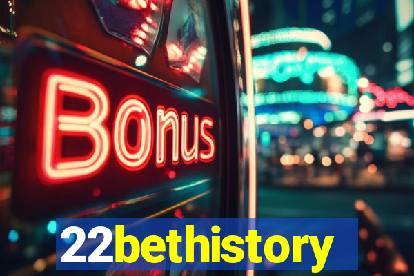 22bethistory