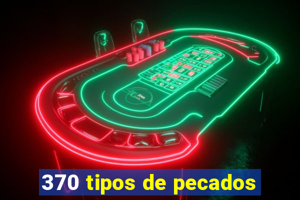 370 tipos de pecados