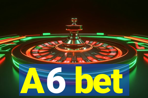 A6 bet