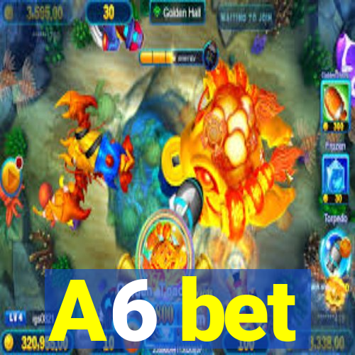 A6 bet