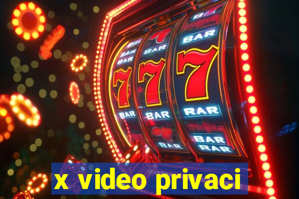 x video privaci