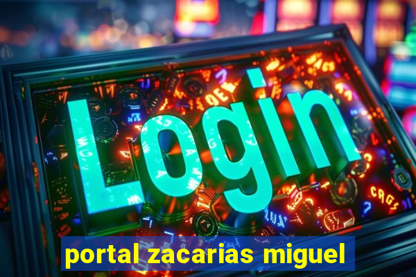 portal zacarias miguel