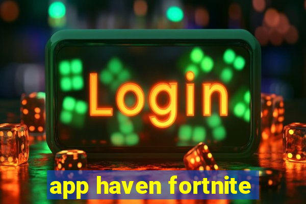 app haven fortnite