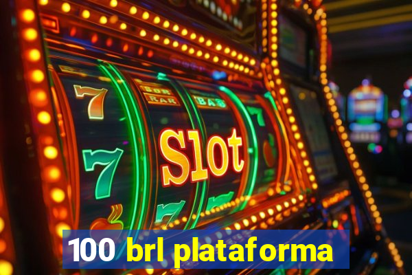 100 brl plataforma