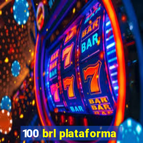 100 brl plataforma