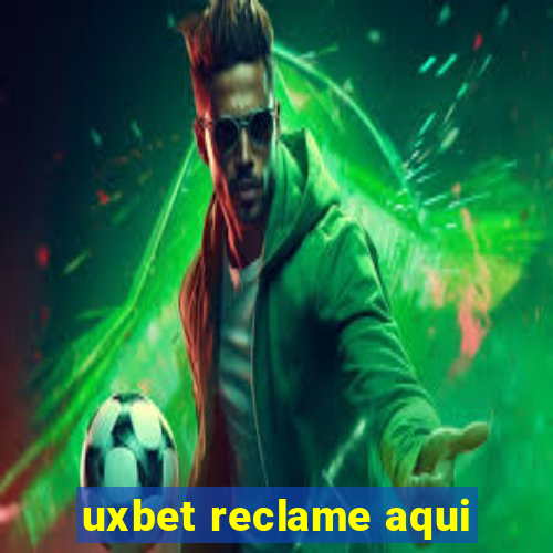 uxbet reclame aqui