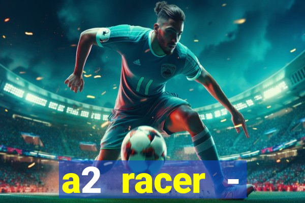 a2 racer - riscando o asfalto filme completo dublado