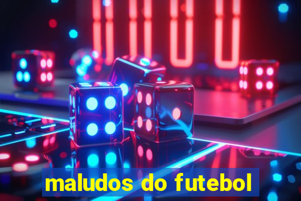 maludos do futebol