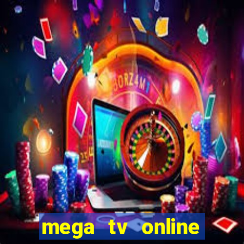 mega tv online gratis futebol ao vivo