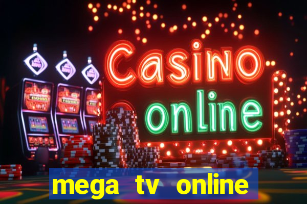 mega tv online gratis futebol ao vivo