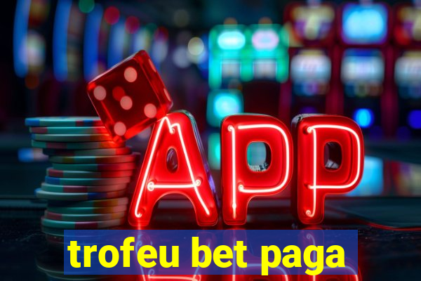 trofeu bet paga