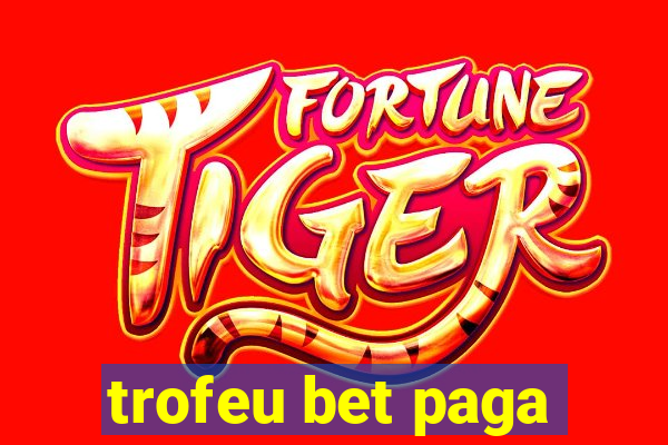 trofeu bet paga