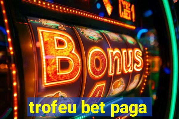 trofeu bet paga