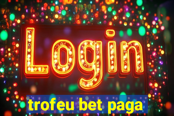 trofeu bet paga