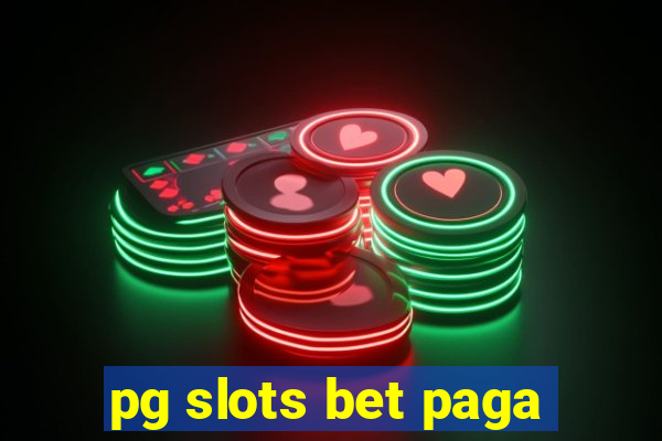 pg slots bet paga