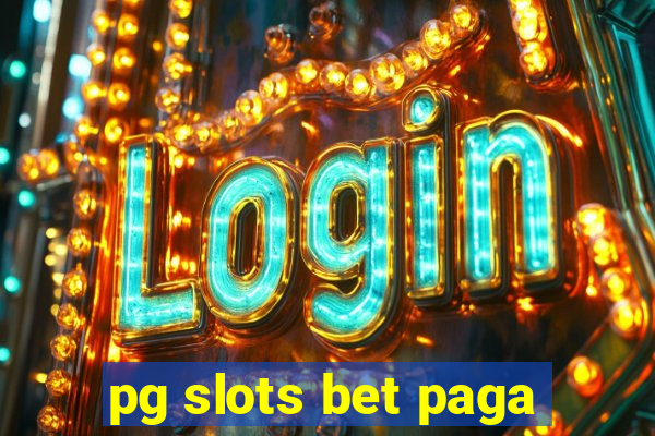 pg slots bet paga