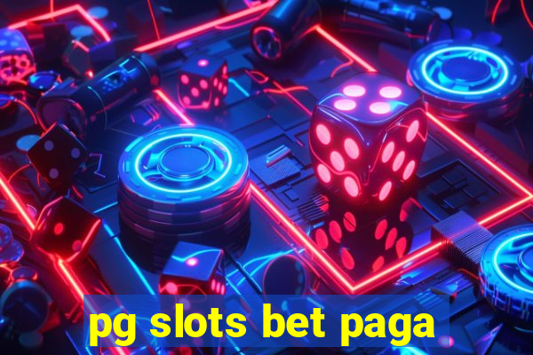 pg slots bet paga