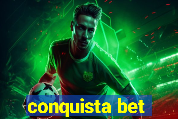 conquista bet