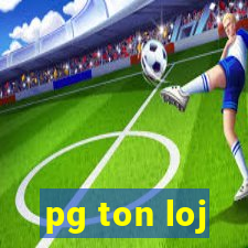 pg ton loj