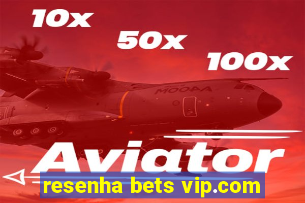 resenha bets vip.com