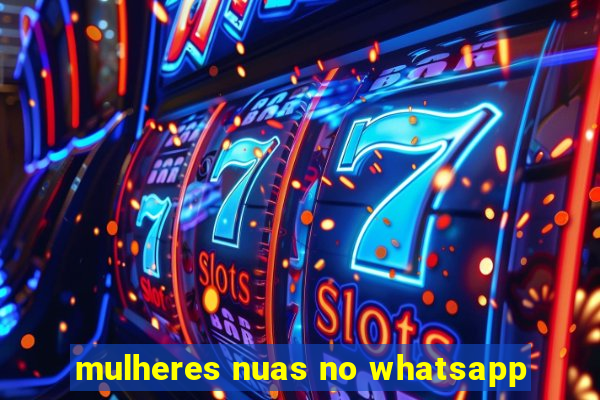 mulheres nuas no whatsapp