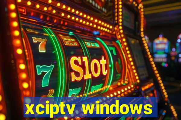 xciptv windows