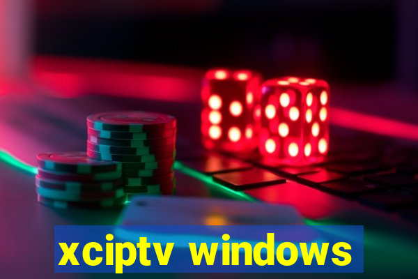 xciptv windows