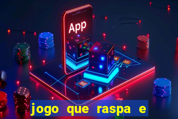 jogo que raspa e ganha dinheiro