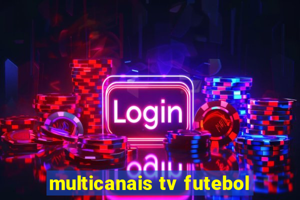 multicanais tv futebol