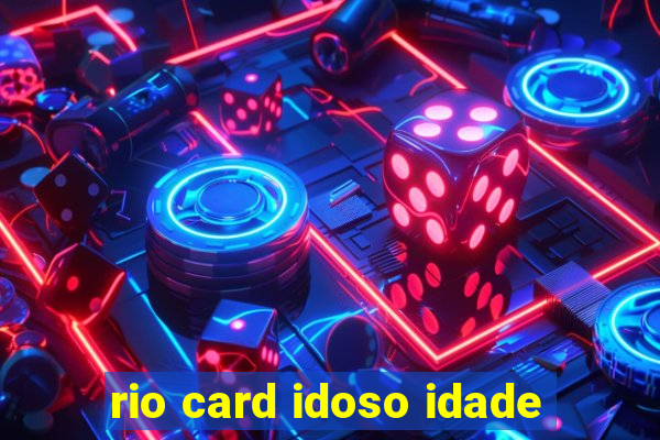 rio card idoso idade