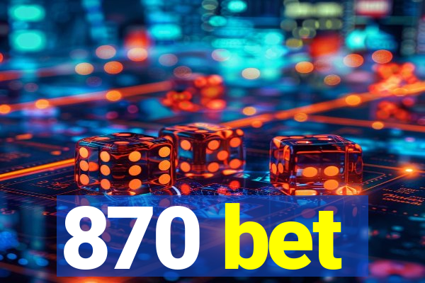 870 bet