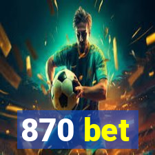 870 bet