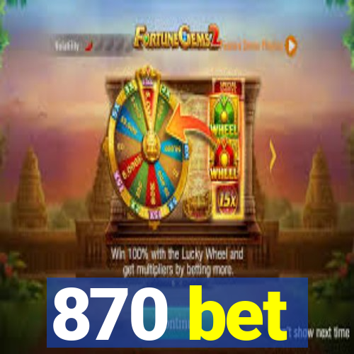 870 bet