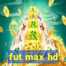 fut max hd